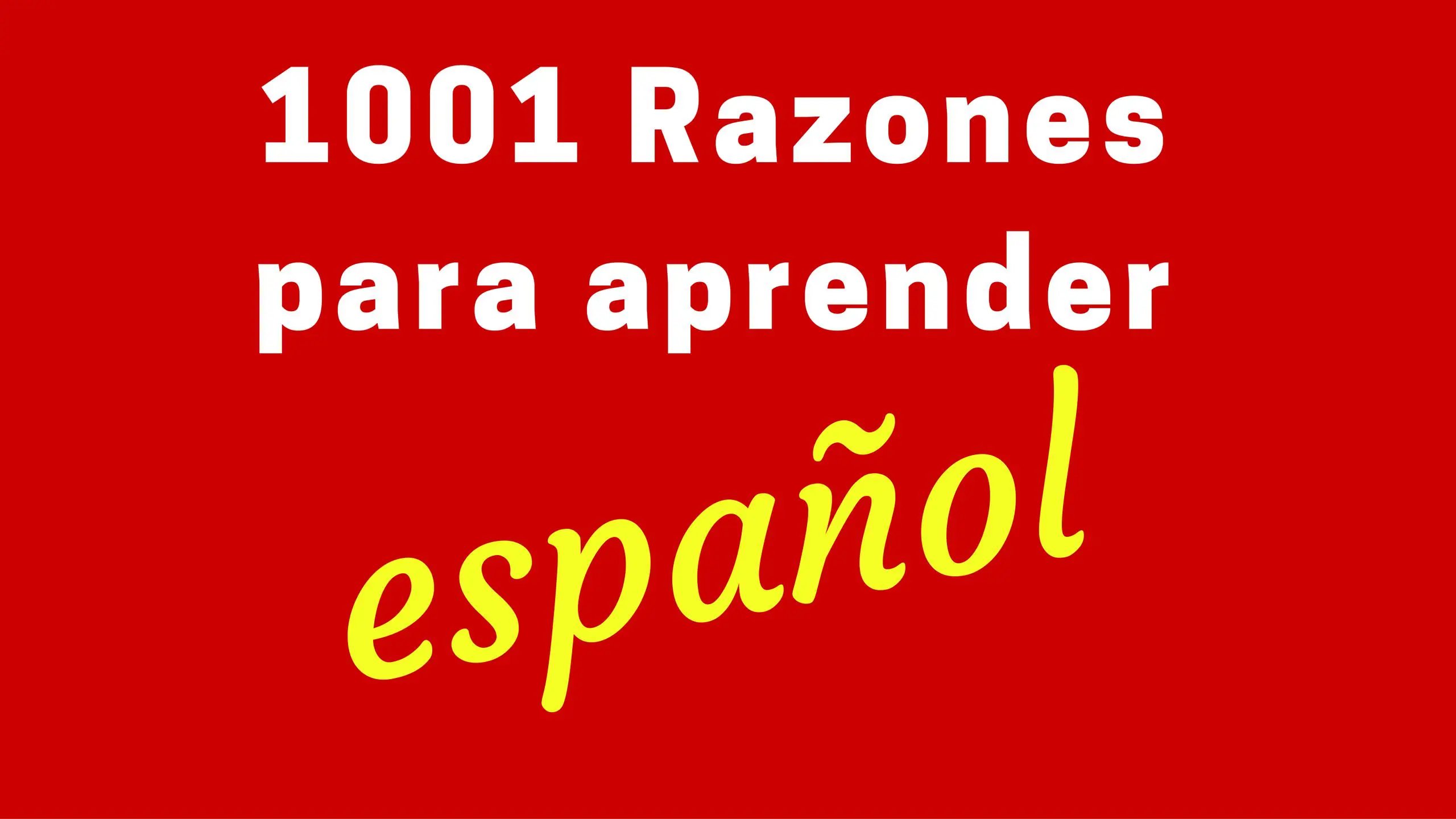 1001 Reasons To Learn Spanish