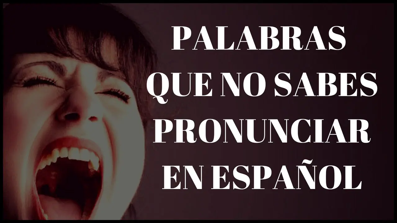 Spanish pronunciation - difficult words to pronounce in Spanish