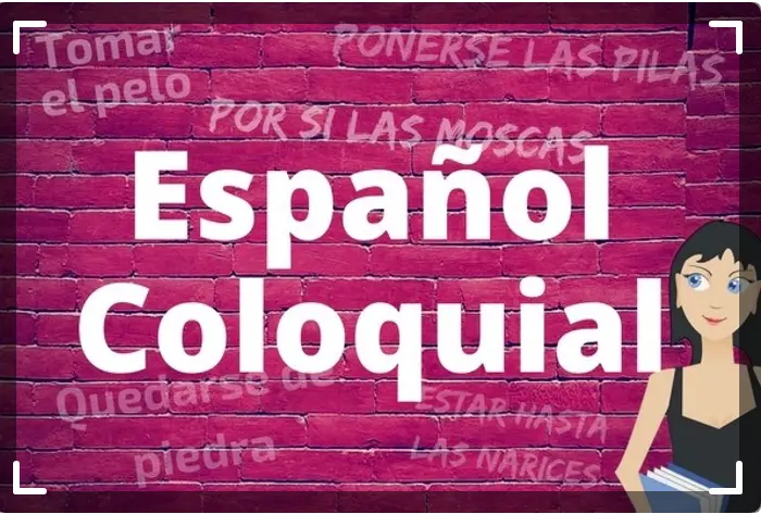 Aprender español coloquial - expresiones coloquiales en español