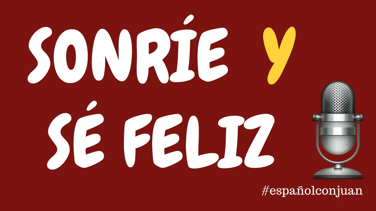 Podcast en español: sonríe y sé feliz