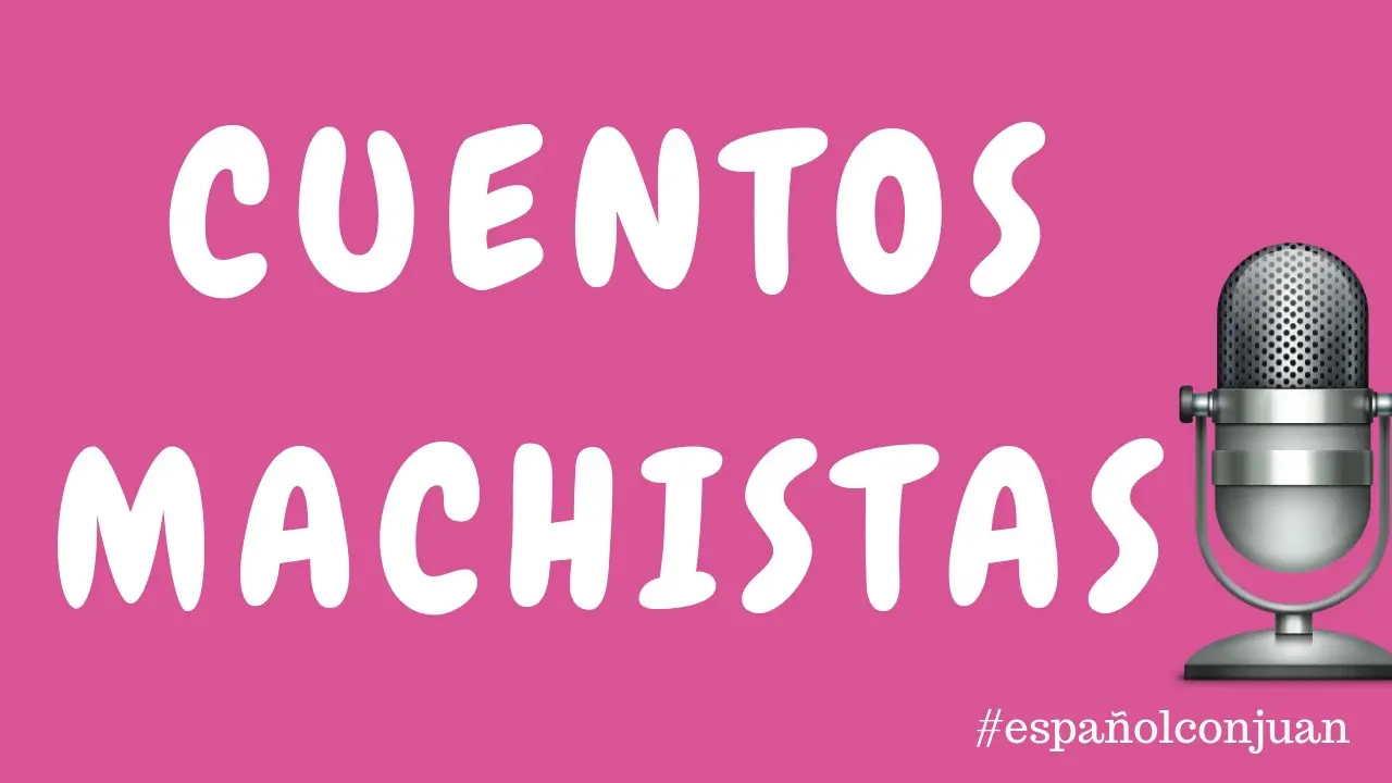 Cuentos para niños machistas - podcast en español